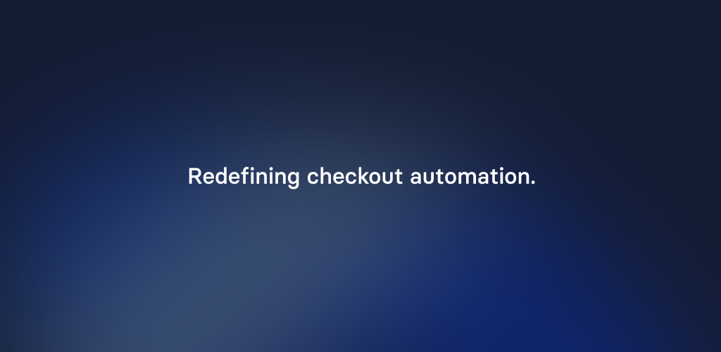 Redefining checkout automation.
