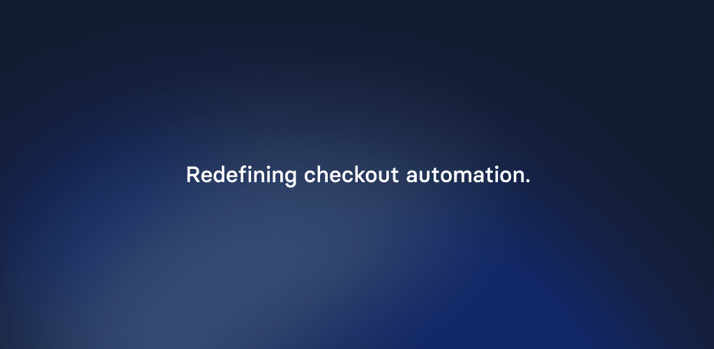 Redefining checkout automation.